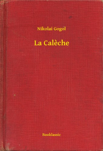 Gogol, Nikolai - La Caleche [eKönyv: epub, mobi]