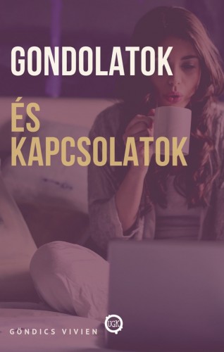 Vivien Göndics - Gondolatok és kapcsolatok [eKönyv: epub, mobi]