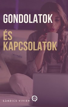Vivien Göndics - Gondolatok és kapcsolatok [eKönyv: epub, mobi]