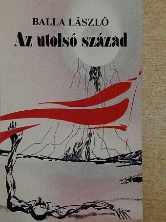 Balla László - Az utolsó század [antikvár]