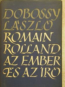 Dobossy László - Romain Rolland az ember és az író [antikvár]