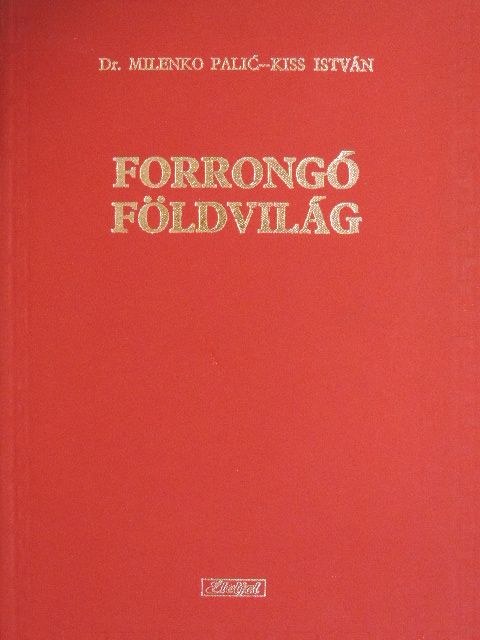 Dr. Milenko Palic - Forrongó földvilág [antikvár]
