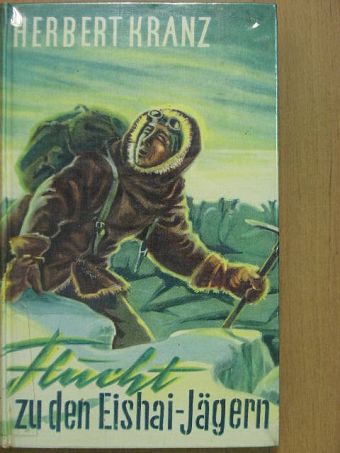 Herbert Kranz - Flucht zu den Eishai-Jägern [antikvár]