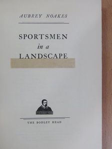 Aubrey Noakes - Sportsmen in a Landscape [antikvár]