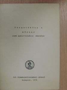 Forgatókönyv a Kőolaj cimü audio-vizuális müsorhoz [antikvár]