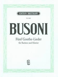 BUSONI - FÜNF GOETHE-LIEDER FÜR BARITON UND KLAVIER