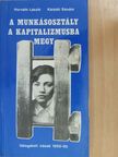 Horváth László - A munkásosztály a kapitalizmusba megy (dedikált példány) [antikvár]
