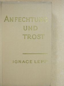 Ignace Lepp - Anfechtung und Trost [antikvár]