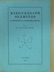 Dr. Hazay István - Kiegyenlitő számitás a geodéziai gyakorlatban [antikvár]