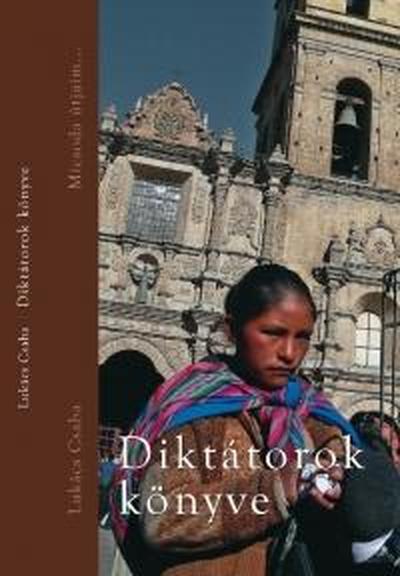 Lukács Csaba - Diktátorok könyve
