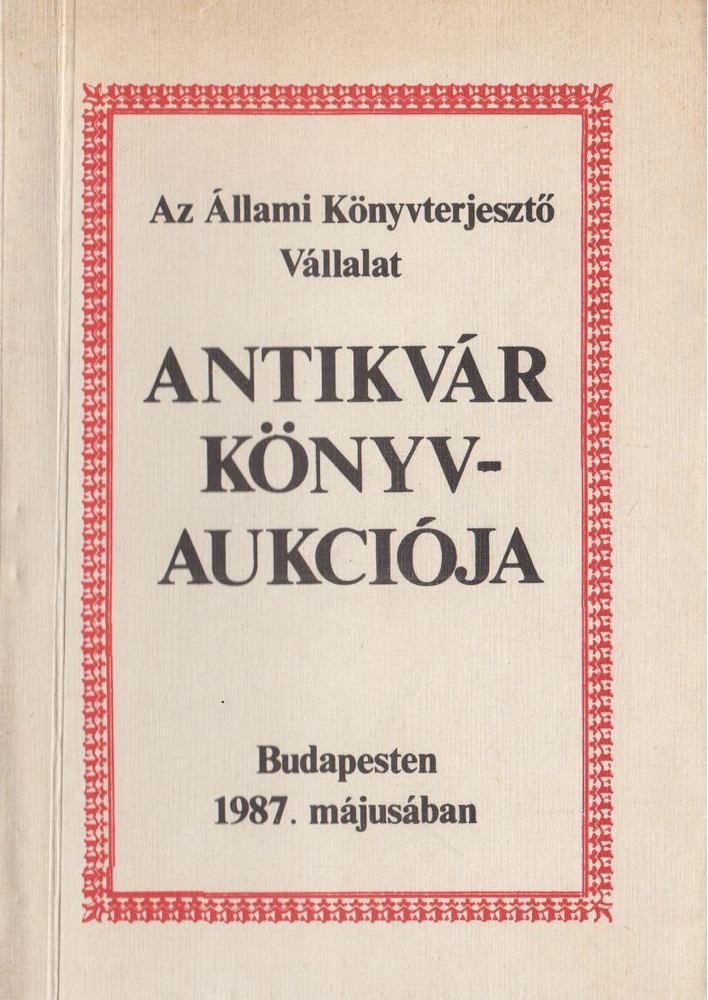 Kárpáti Miklós (szerk.) - Az Állami Könyvterjesztő Vállalat antikvár könyvaukciója Budapesten 1987. májusában [antikvár]