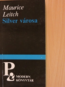 Maurice Leitch - Silver városa [antikvár]