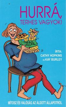 Burley, Kay, Cathy Hopkins - Hurrá, terhes vagyok [antikvár]