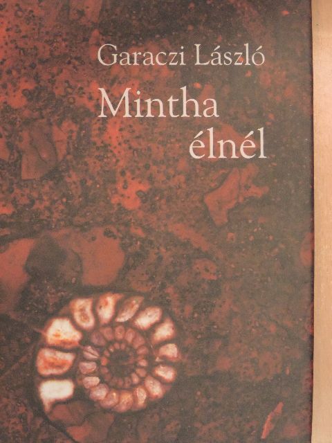 Garaczi László - Mintha élnél [antikvár]