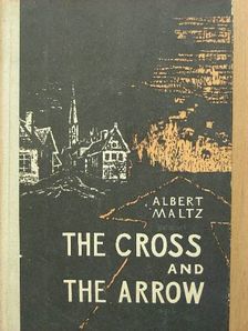 Albert Maltz - The Cross and the Arrow [antikvár]