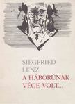 Siegfried LENZ - A háborúnak vége volt… [antikvár]