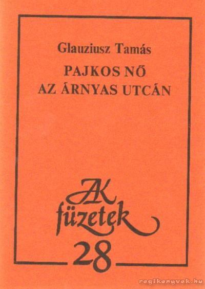 Glauziusz Tamás - Pajkos nő az árnyas utcán [antikvár]