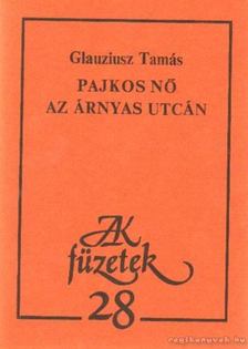 Glauziusz Tamás - Pajkos nő az árnyas utcán [antikvár]