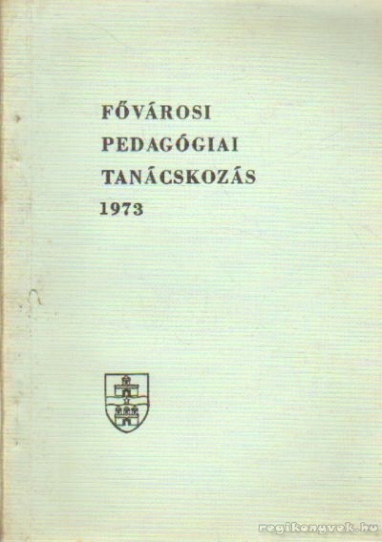 Fővárosi pedagógiai tanácskozás 1973 [antikvár]