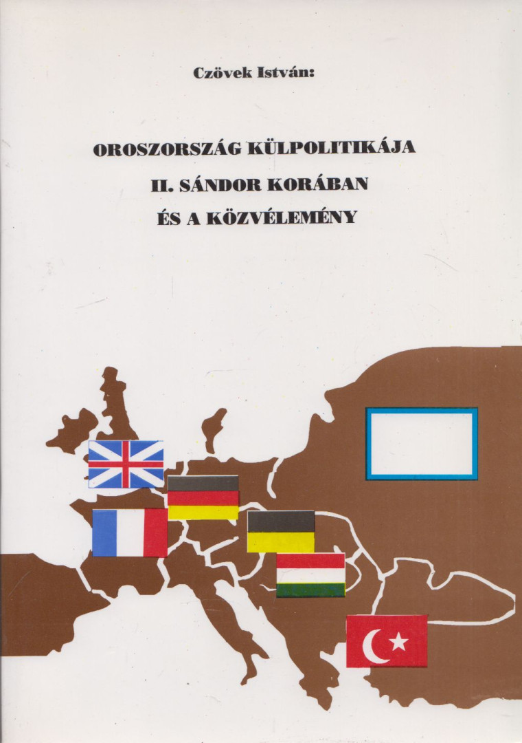 Czövek István - Oroszország külpolitikája II. Sándor korában és a közvélemény [antikvár]