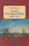 Raáb Renáta - Ausztria schleswigi politikája, 1848-1852 [antikvár]
