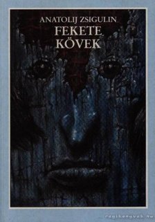 Zsigulin, Anatolij - Fekete kövek [antikvár]