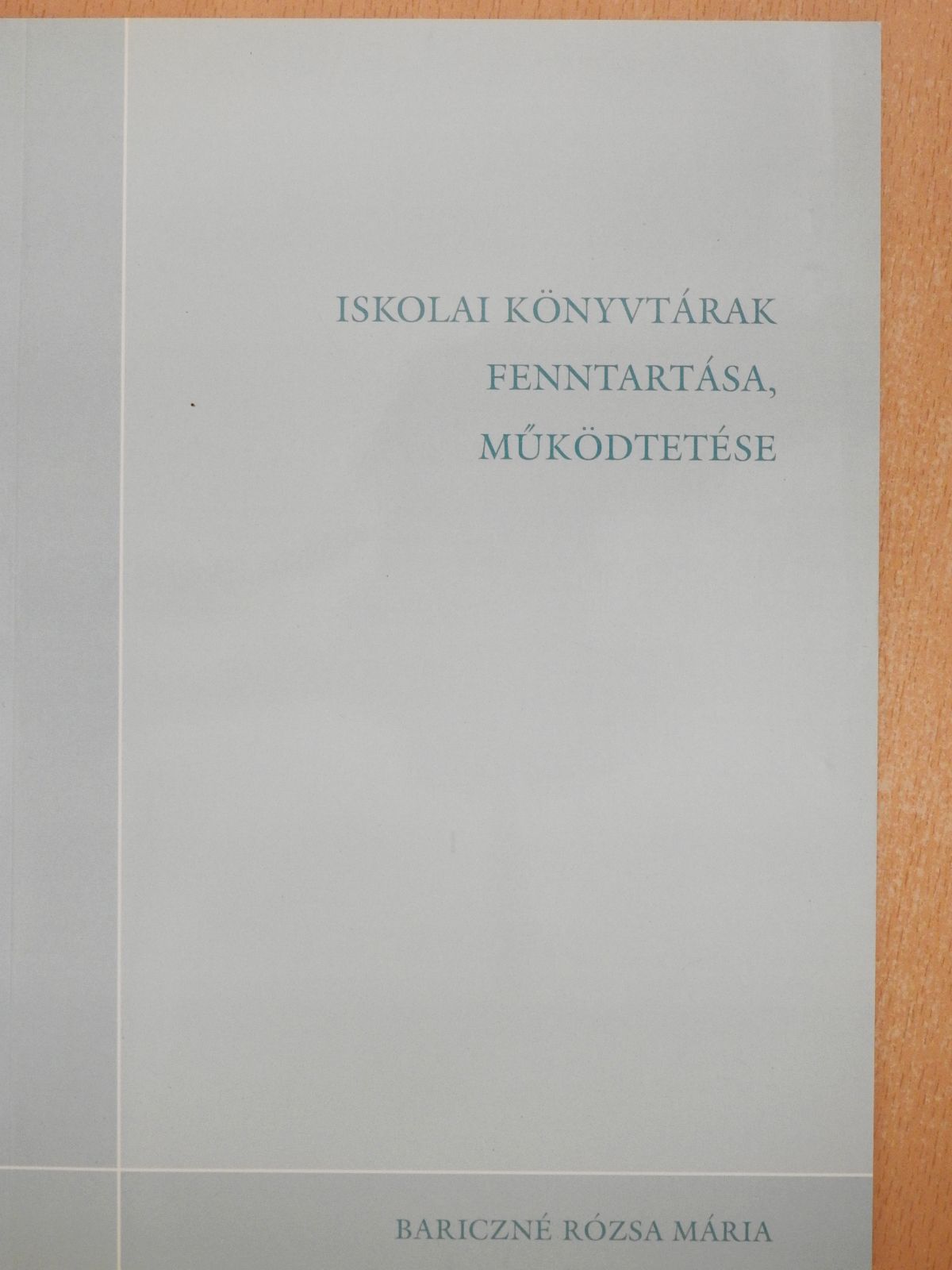 Bariczné Rózsa Mária - Iskolai könyvtárak fenntartása, működtetése (dedikált példány) [antikvár]