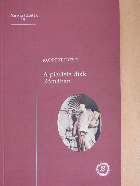 Ruppert József - A piarista diák Rómában [antikvár]