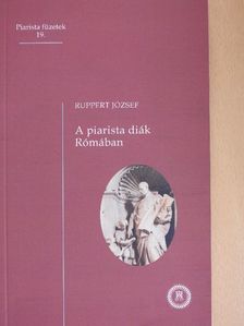 Ruppert József - A piarista diák Rómában [antikvár]