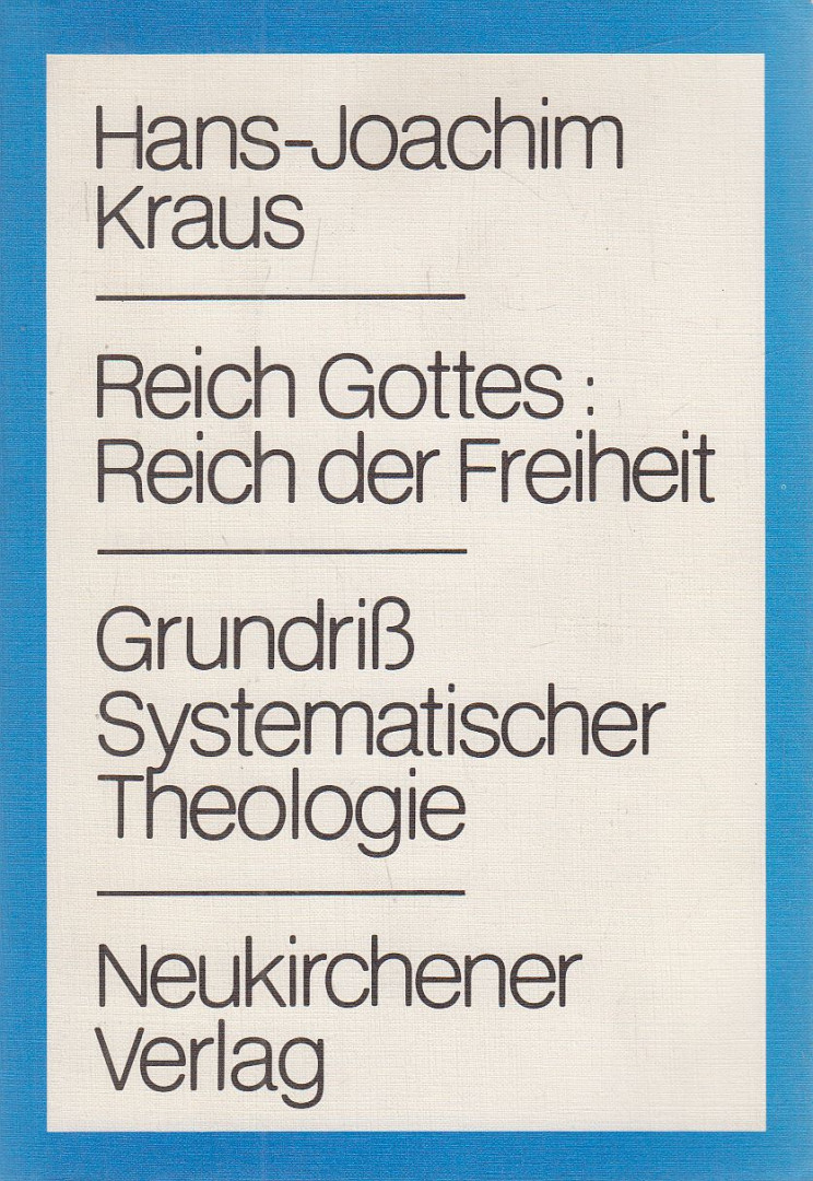 Hans-Joachim Kraus - Reich Gottes: Reich der Freiheit / Grundriß systematischer Theologie [antikvár]