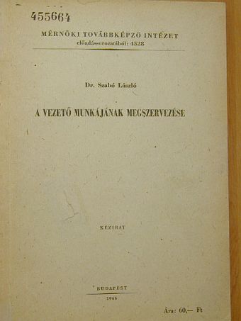 Dr. Szabó László - A vezető munkájának megszervezése [antikvár]