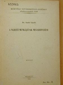 Dr. Szabó László - A vezető munkájának megszervezése [antikvár]