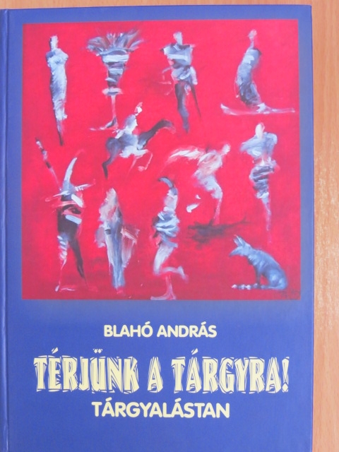 Blahó András - Térjünk a tárgyra! [antikvár]