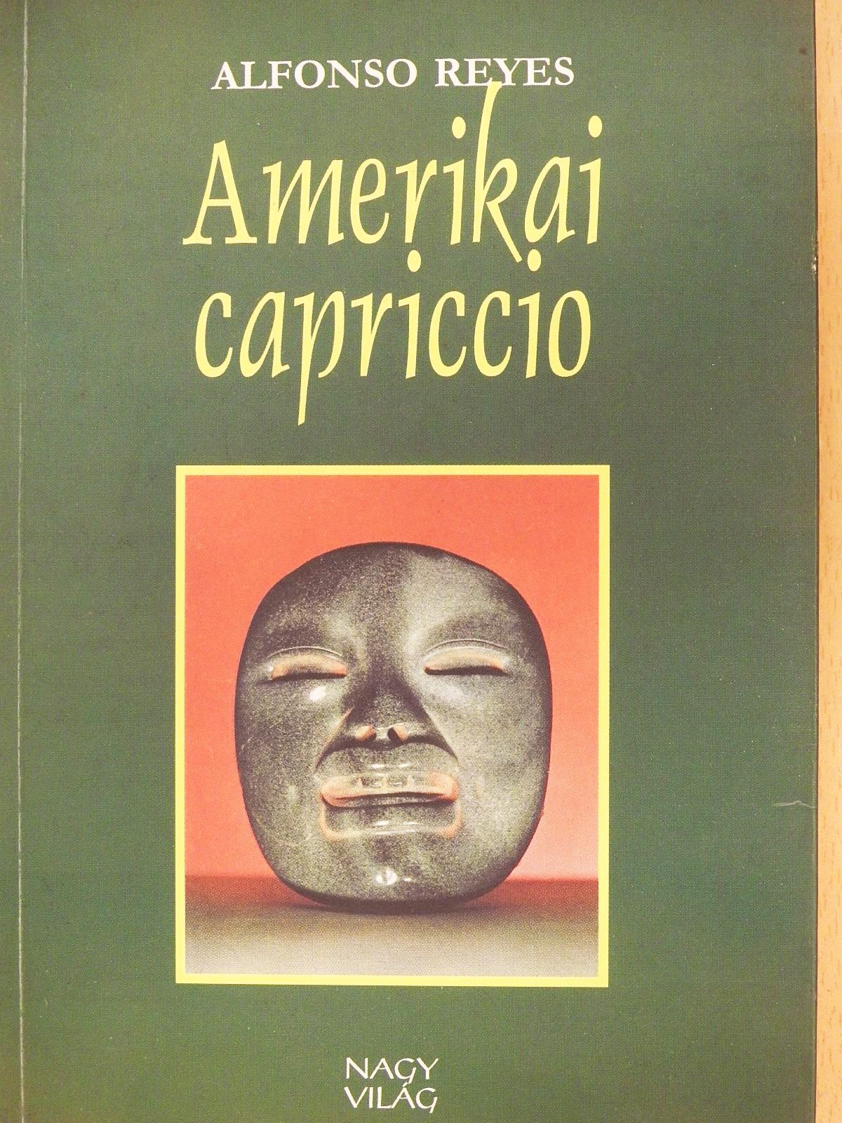 Alfonso Reyes - Amerikai capriccio [antikvár]