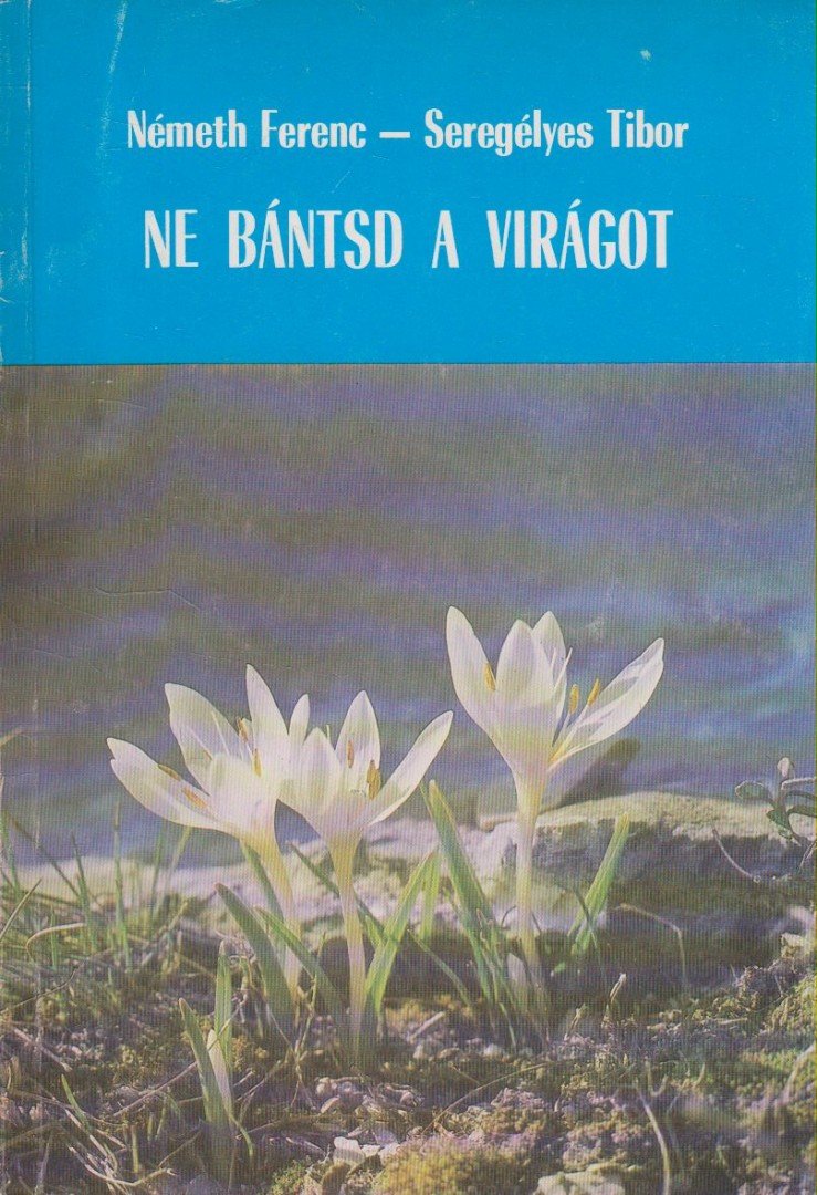 Ne bántsd a virágot [antikvár]