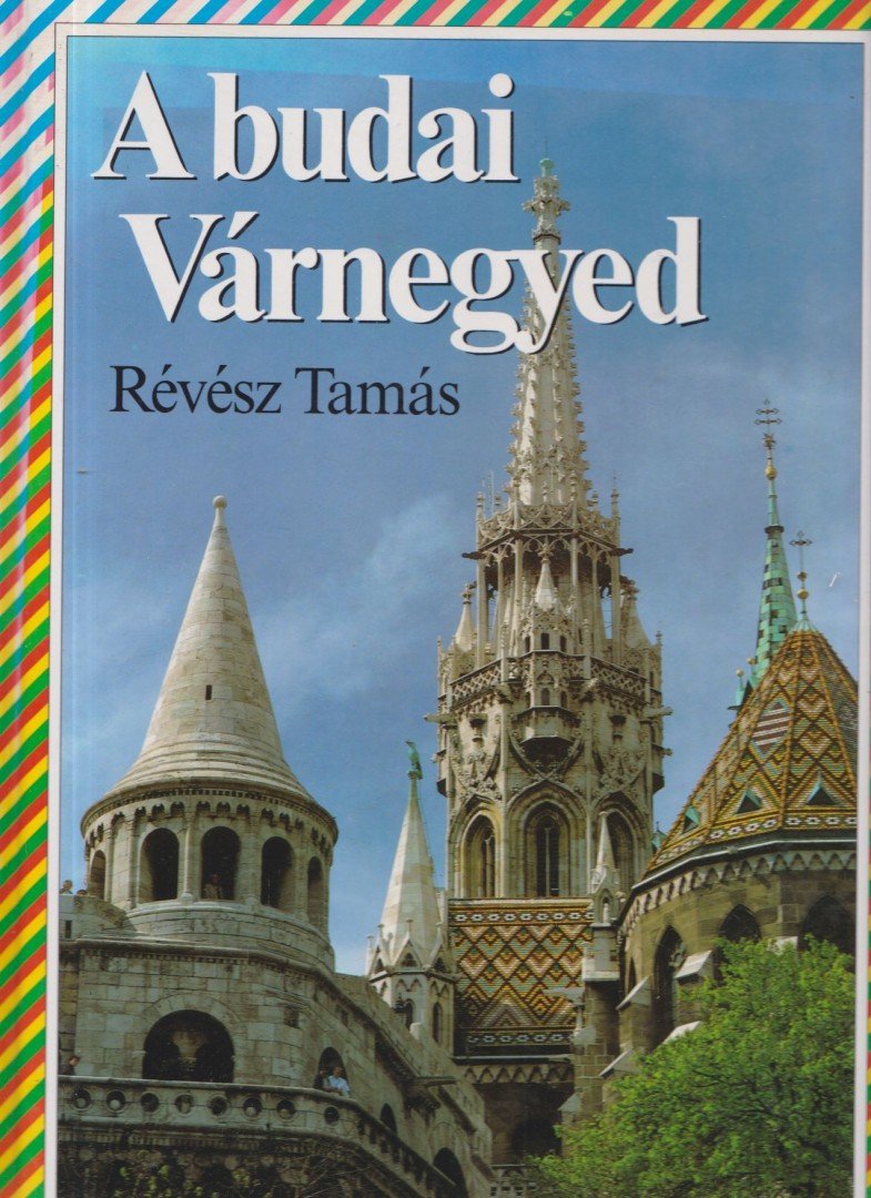RÉVÉSZ TAMÁS - A budai Várnegyed [antikvár]