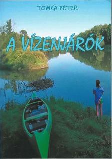 Tomka Péter - A vízenjárók