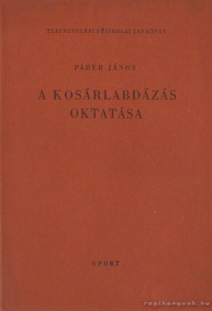 Páder János - A kosárlabdázás oktatása [antikvár]
