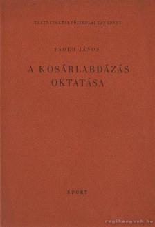 Páder János - A kosárlabdázás oktatása [antikvár]