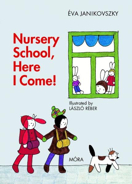 Janikovszky Éva - Nursery School,Here I Come /2.kiadás/