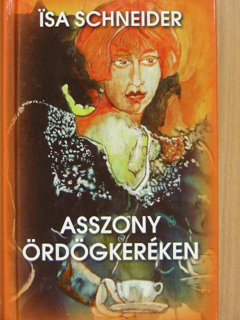 Isa Schneider - Asszony ördögkeréken [antikvár]