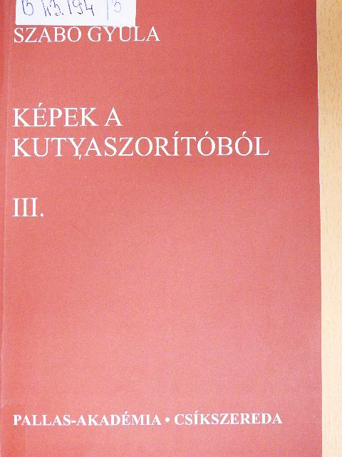 Szabó Gyula - Képek a Kutyaszorítóból III. (töredék) [antikvár]