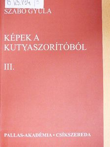 Szabó Gyula - Képek a Kutyaszorítóból III. (töredék) [antikvár]