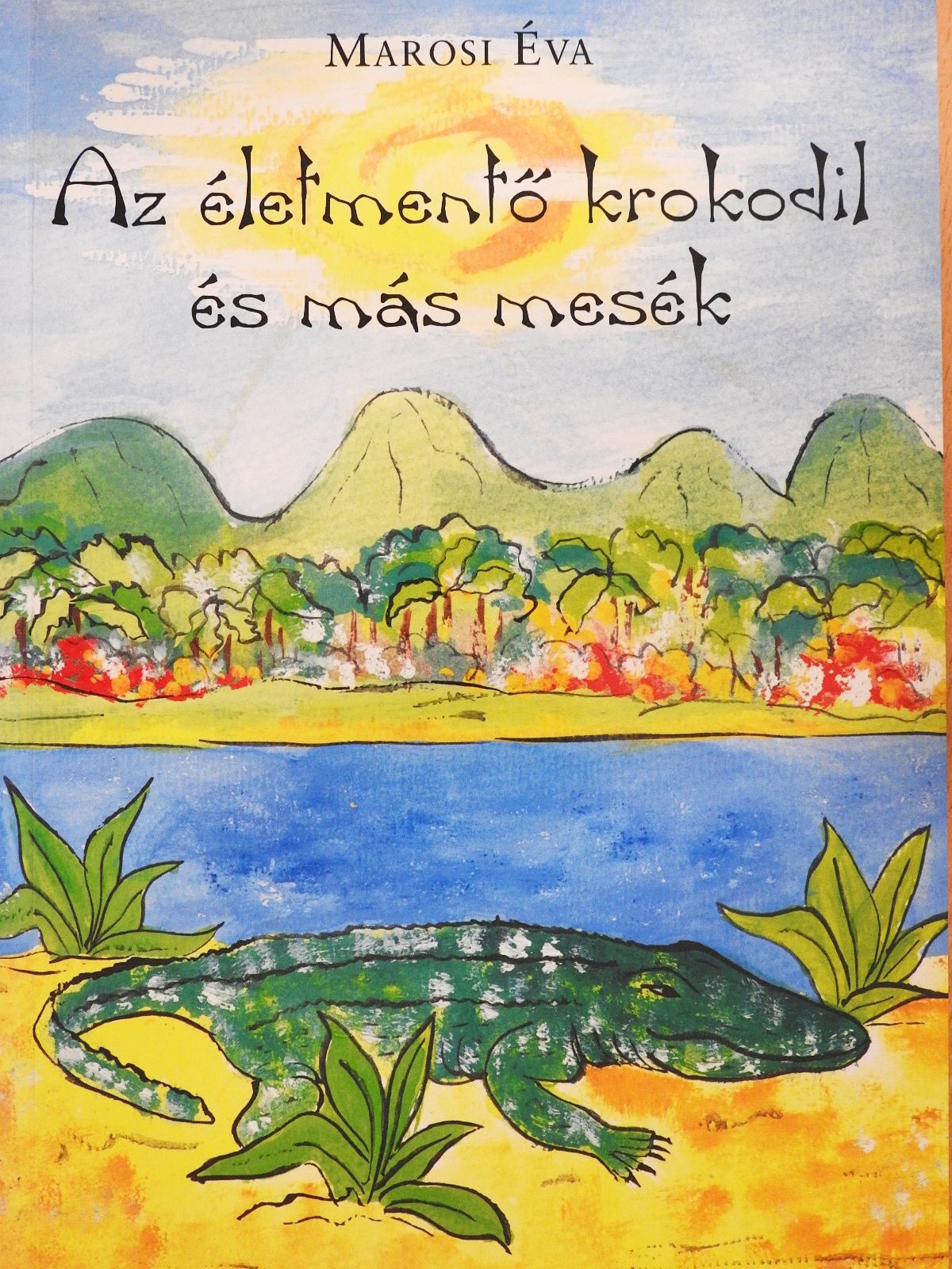 Marosi Éva - Az életmentő krokodil és más mesék (dedikált példány) [antikvár]