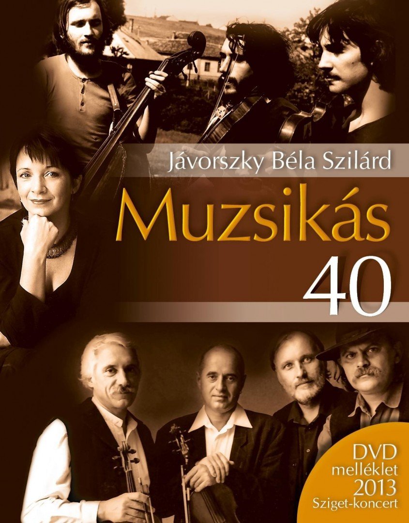 Jávorszky Béla Szilárd - Muzsikás 40 + DVD - DVD melléklet 2013 Sziget-koncerttel [antikvár]