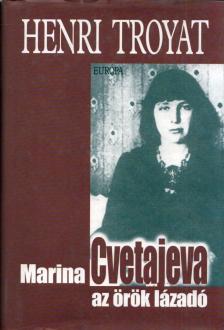 Henri Troyat - Marina Cvetajeva az örök lázadó [antikvár]
