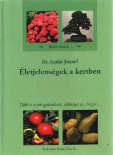Dr. Szalai József - Életjelenségek a kertben [antikvár]