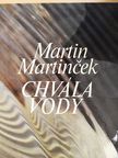 Martin Martincek - Chvála Vody [antikvár]