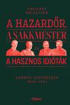 UNGVÁRY KRISZTIÁN - A hazardőr, a sakkmester és a hasznos idióták