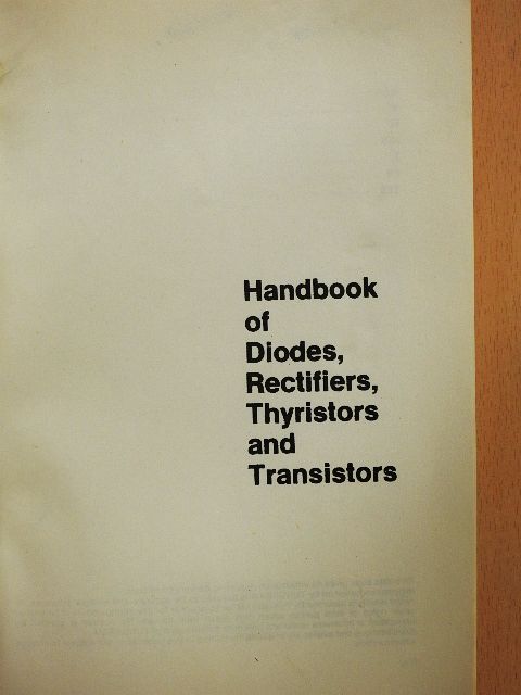 Handbook of Diodes, Rectifiers, Thyristors and Transistors [antikvár]